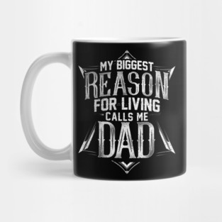 My Biggest Reason for Living Calls Me Dad Mug