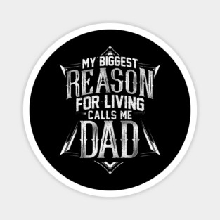 My Biggest Reason for Living Calls Me Dad Magnet