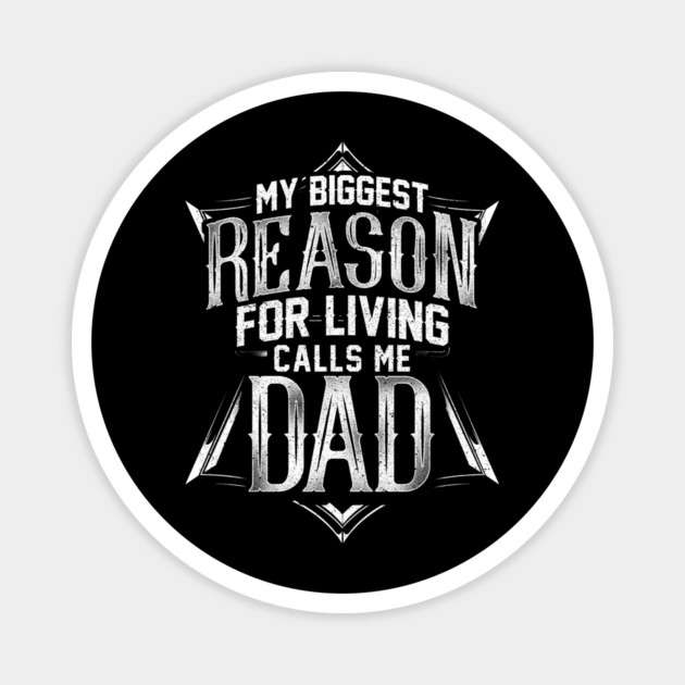 My Biggest Reason for Living Calls Me Dad Magnet by creative