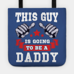 This Guy is going to be a Daddy Tote