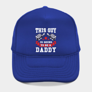 This Guy is going to be a Daddy Hat