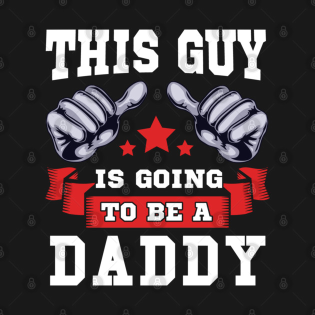 This Guy is going to be a Daddy by creative