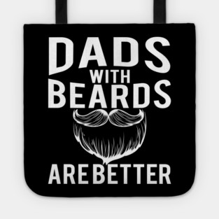 Dads with Beards are Better Funny Gift Tote