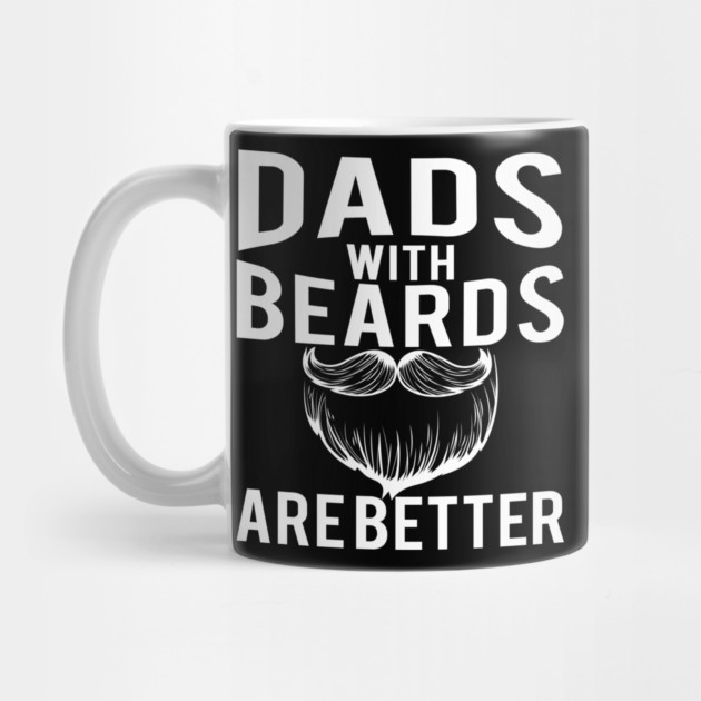 Dads with Beards are Better Funny Gift by creative