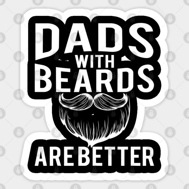 Dads with Beards are Better Funny Gift Sticker by creative