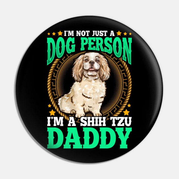SHIH TZU Dad Design Fathers Day Pin by creative