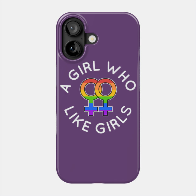 A Girl Who Likes Girls Lesbian Pride Gift Phone Case by creative