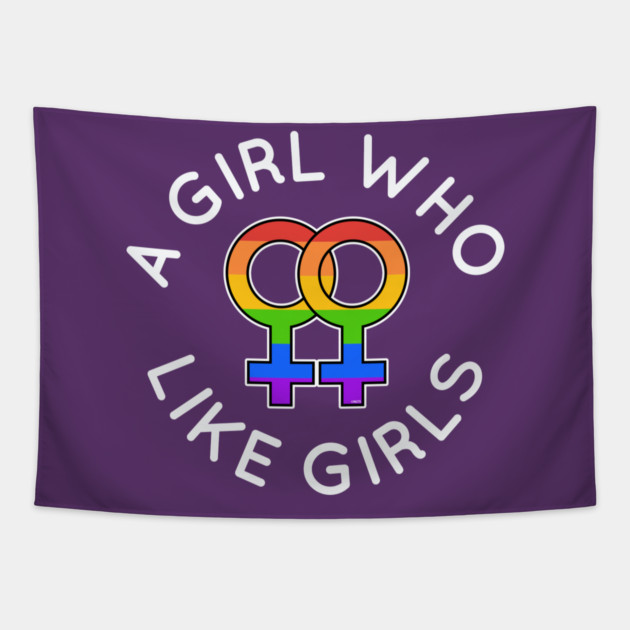 A Girl Who Likes Girls Lesbian Pride Gift Tapestry by creative