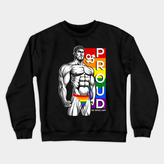 Proud of Who I am Gay Pride Muscle Man Gift Crewneck Sweatshirt by creative
