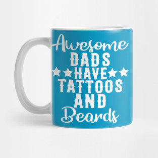 Awesome Dads Have Tattoos and Beards Funny Gift Mug