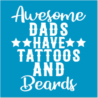 Awesome Dads Have Tattoos and Beards Funny Gift Posters and Art