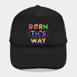 Born this way Rainbow Pride Gift Hat