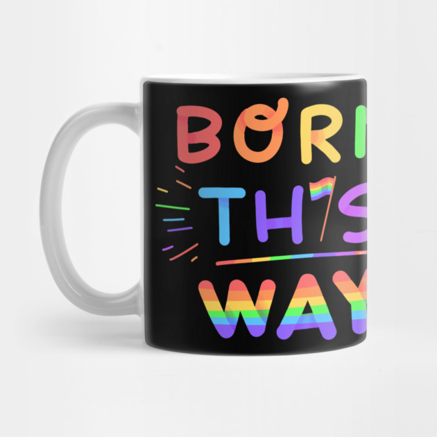 Born this way Rainbow Pride Gift by creative