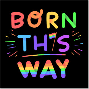 Born this way Rainbow Pride Gift Posters and Art