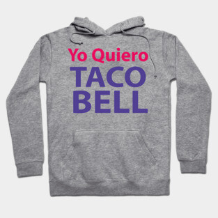 YO QUIERO TACO BELL Hoodie